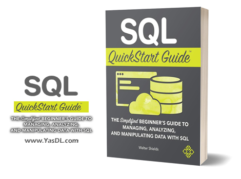 Download SQL QuickStart Guide: The Simplified Beginner's Guide to Managing, Analyzing, and Manipulating Data With SQL - PDF