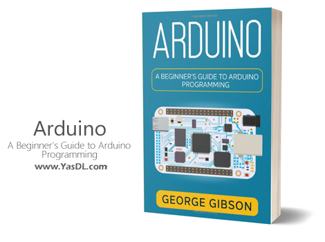 Download Arduino: A Beginner's Guide to Arduino Programming - PDF