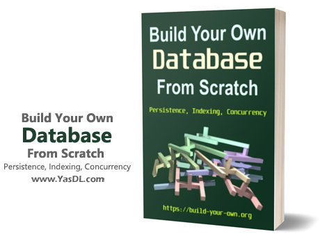 Download the database training book from beginning to end - Build Your Own Database From Scratch: Persistence, Indexing, Concurrency - PDF