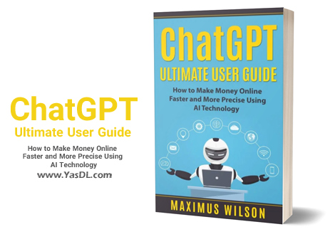 Download the Advanced Chat GPT training book;  How to make money with artificial intelligence?  - ChatGPT Ultimate User Guide - How to Make Money Online Faster and More Precise Using AI Technology - PDF